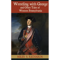 Wrestling with George and Other Tales of Western Pennsylvania