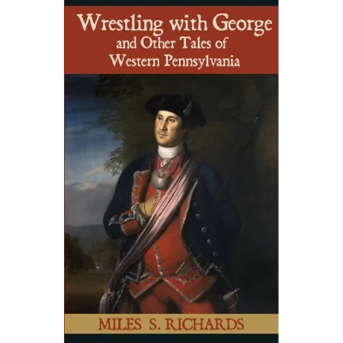 Wrestling with George and Other Tales of Western Pennsylvania