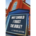 Why Should I Trust the Bible?
