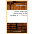 Amélie, Ou Voyage À Aix-Les-Bains Et Aux Environs. T. 2 (Éd.1829)