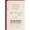 Imaginary Languages: Myths, Utopias, Fantasies, Illusions, and Linguistic Fictions