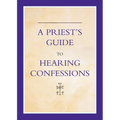 A Priest's Guide to Hearing Confession