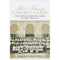 Most Fortunate Unfortunates: The Jewish Orphans' Home of New Orleans