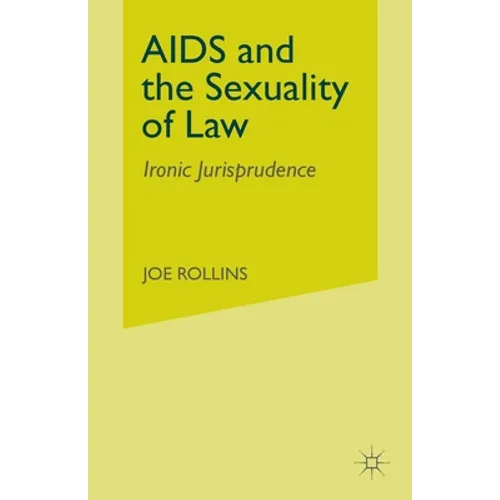 AIDS and the Sexuality of Law: Ironic Jurisprudence
