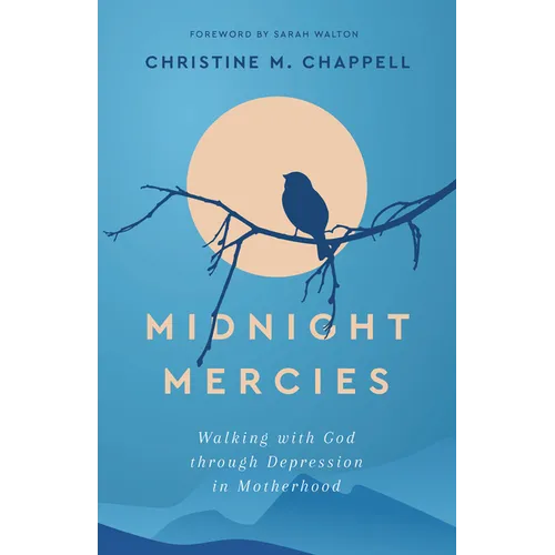 Midnight Mercies: Walking with God Through Depression in Motherhood