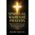 Spiritual Warfare Prayers: Bible Verses, Quotes, Prayers, and Study to Help You Get Through Times of Spiritual Darkness