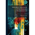 Specielle Diagnose Der Inneren Krankheiten; Volume 1