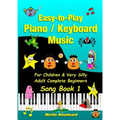Easy-to-Play Piano / Keyboard Music For Children & Very Silly Adult Complete Beginners Song Book 1