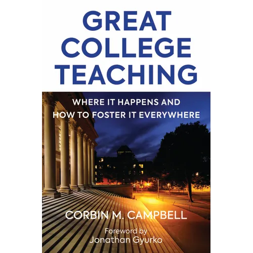 Great College Teaching: Where It Happens and How to Foster It Everywhere