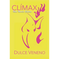 Clímax - Una Novela Erótica: Segunda Edición