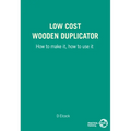 Low Cost Wooden Duplicator: How to Make It, How to Use It