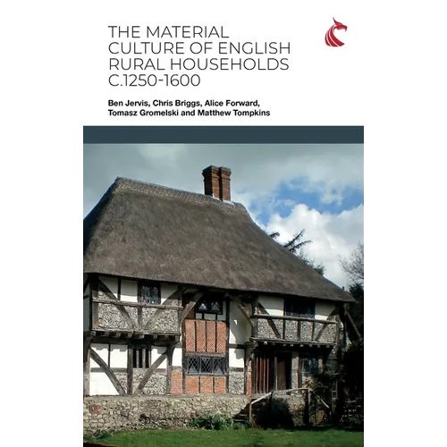 The Material Culture of English Rural Households c.1250-1600