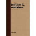 Japan's Dream Of World Empire - The Tanaka Memorial