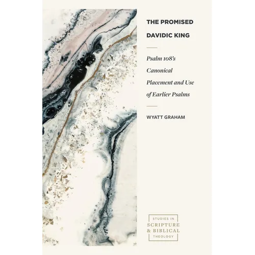 The Promised Davidic King: Psalm 108's Canonical Placement and Use of Earlier Psalms