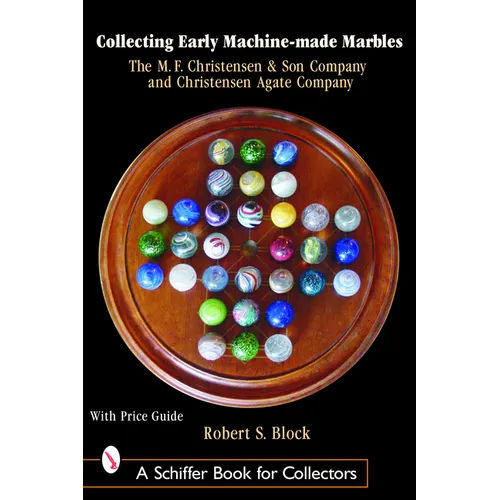 Collecting Early Machine Made Marbles from the M.F. Christensen & Son Company and Christensen Agate Company