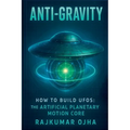 Anti-Gravity: How to Build UFOs