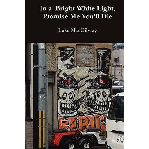 In a Bright White Light, Promise Me You'll Die
