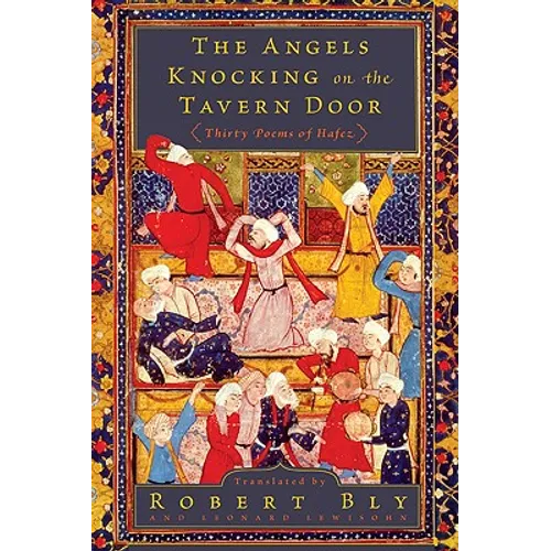 The Angels Knocking on the Tavern Door: Thirty Poems of Hafez