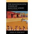 Kaleidoscopic Vision of Malcolm Lowry: Souls and Shamans