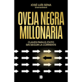 Oveja Negra Millonaria. Claves Para El Ã(c)Xito Sin Seguir La Corriente / Millionaire Black Sheep