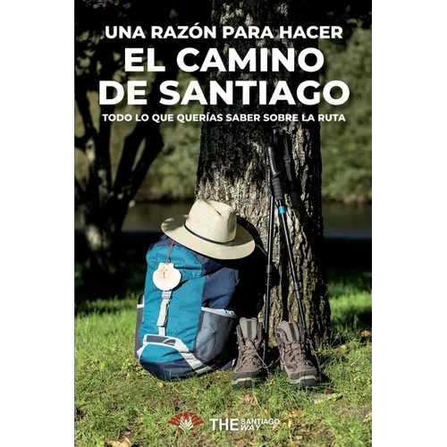 Una razón para hacer el Camino de Santiago: Todo lo que querías saber sobre la ruta