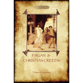 Pagan and Christian Creeds: Their Origin and Meaning (Aziloth Books)
