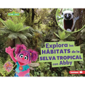 Explora Los Hábitats de la Selva Tropical Con Abby (Explore Rain Forest Habitats with Abby)