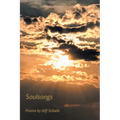 Soulsongs: Poems by Jeff Schade