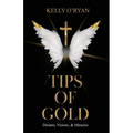 Tips of Gold: Dreams, Visions, and Miracles