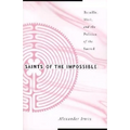 Saints of the Impossible: Bataille, Weil, and the Politics of the Sacred