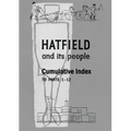 Hatfield and Its People: Cumulative Index to Parts 1 - 12