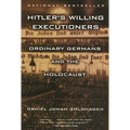 Hitler's Willing Executioners: Ordinary Germans and the Holocaust