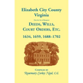 Elizabeth City County, Virginia, (now the City of Hampton) Deeds, Wills, Court Orders, etc. 1634, 1659, 1688-1702