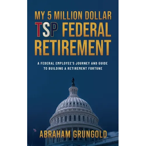 My 5 Million Dollar Tsp Federal Retirement