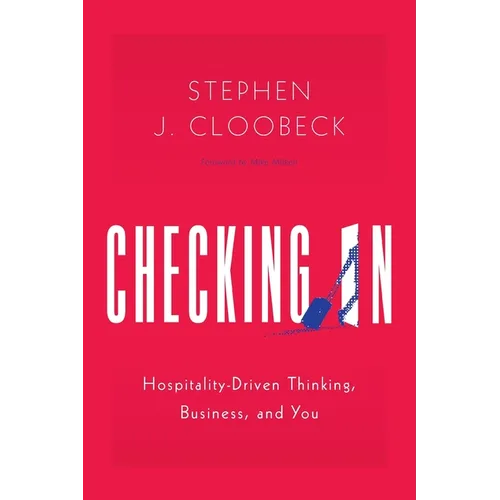 Checking In: Hospitality-Driven Thinking, Business, and You