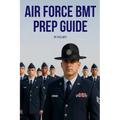 Air Force BMT Prep Guide: Helping you get one step ahead and excel at Basic Military Training