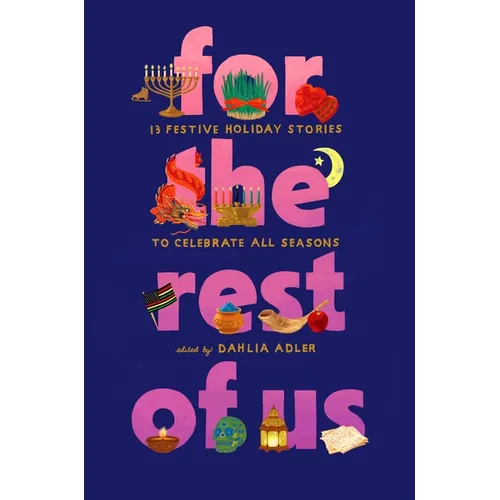 For the Rest of Us: 13 Festive Holiday Stories to Celebrate All Seasons