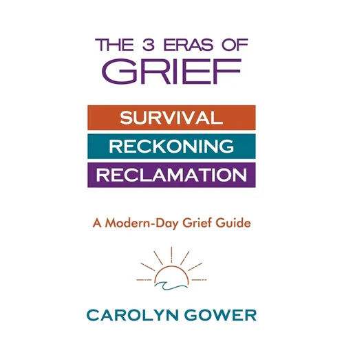 The 3 Eras of Grief: A Modern-Day Grief Guide
