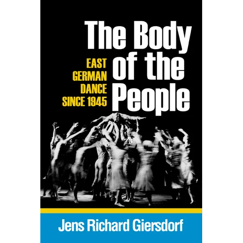 Body of the People: East German Dance Since 1945 - Paperback