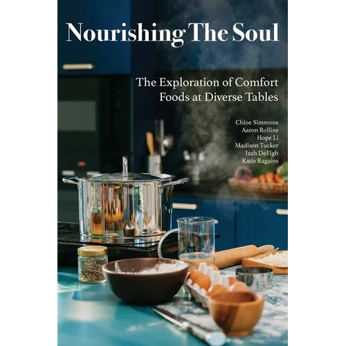 Nourishing The Soul: The Exploration of Comfort Foods at Diverse Tables