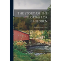 The Story Of The Pilgrims For Children