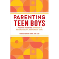 Parenting Teen Boys: A Positive Parenting Approach to Raising Healthy, Independent Sons