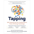Tapping: Self-Healing with the Transformative Power of Energy Psychology