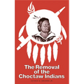 The Removal of the Choctaw Indians