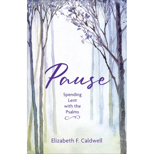 Pause: Spending Lent with the Psalms