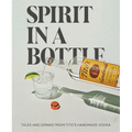 Spirit in a Bottle: Tales and Drinks from Tito's Handmade Vodka