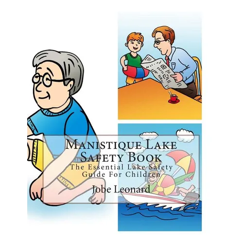 Manistique Lake Safety Book: The Essential Lake Safety Guide For Children