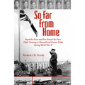 So Far from Home: Royal Air Force and Free French Air Force Flight Training at Maxwell and Gunter Fields During World War II