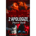 Too Late 2 Apologize: Paid In Pain