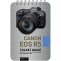 Canon EOS R5: Pocket Guide: Buttons, Dials, Settings, Modes, and Shooting Tips